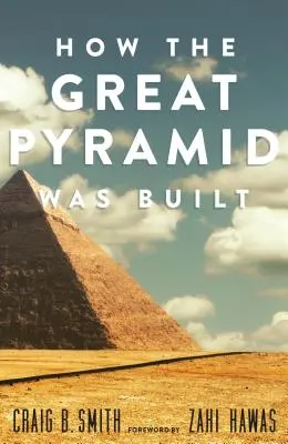 Ako bola postavená Veľká pyramída - How the Great Pyramid Was Built