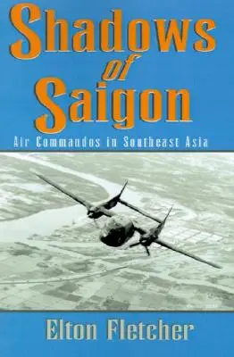 Stíny Saigonu: Vzdušné komandá v juhovýchodnej Ázii - Shadows of Saigon: Air Commandos in Southeast Asia