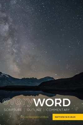 EveryWORD: Matúš 16,13-28,20: SCRIPTURE OUTLINE COMMENTARY - everyWORD: Matthew 16:13-28:20: SCRIPTURE OUTLINE COMMENTARY