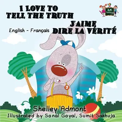 I Love to Tell the Truth J'aime dire la vrit (Anglicko-francúzska kniha pre deti): Dvojjazyčná francúzska kniha pre deti - I Love to Tell the Truth J'aime dire la vrit (English French children's book): Bilingual French book for kids