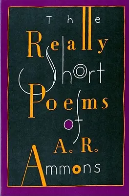 Skutočne krátke básne A. R. Ammonsa - The Really Short Poems of A. R. Ammons