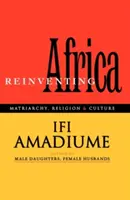 Znovuobjavenie Afriky: Matriarchát, náboženstvo a kultúra - Re-Inventing Africa: Matriarchy, Religion and Culture