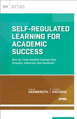 Sebaregulované učenie pre akademický úspech: Ako pomôcť študentom zvládať ich myšlienky, správanie a emócie? - Self-Regulated Learning for Academic Success: How Do I Help Students Manage Their Thoughts, Behaviors, and Emotions?