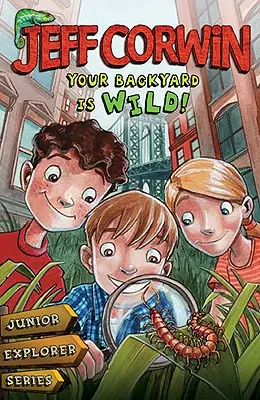 Tvoj dvor je divoký: Séria Junior Explorer Book 1 - Your Backyard Is Wild: Junior Explorer Series Book 1