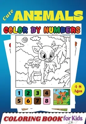 Roztomilé zvieratká FAREBNICE PODĽA ČÍSIEL Omaľovánky pre deti vo veku 4-8 rokov: Kniha aktivít a vyfarbovačiek pre deti a batoľatá - Cute Animals COLOR BY NUMBERS Coloring Book for Kids Ages 4-8: Activity and Coloring Book for Kids and Toddlers