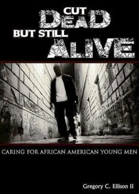 Cut Dead But Still Alive: Starostlivosť o afroamerických mladých mužov - Cut Dead But Still Alive: Caring for African American Young Men