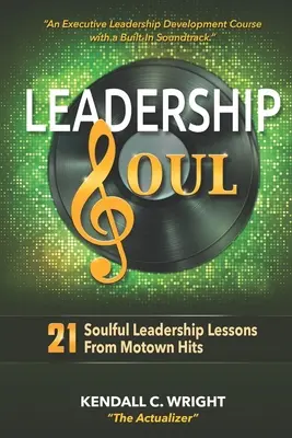 Leadership Soul: 21 oduševnených lekcií z motownských hitov - Leadership Soul: 21 Soulful Leadership Lessons From Motown Hits