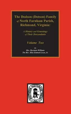 Rodina Dodsonovcov (Dotsonovcov) z farnosti North Farnham, Richmond Co., VA. The.: (Dotson): história a genealógia ich potomkov. Druhý zväzok - Dodson (Dotson) Family of North Farnham Parish, Richmond Co., VA. The.: A History and Genealogy of their Descendants. Volume #2
