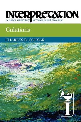 Listy Galaťanom: Výklad: Galaťania: Séria Galaťania: Výklad Galaťanov: Séria Galaťania: Biblický komentár na vyučovanie a kázanie - Galatians: Interpretation: A Bible Commentary for Teaching and Preaching