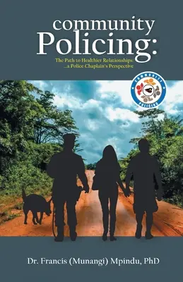 Policajná práca v komunite: Cesta k zdravším vzťahom - pohľad policajného kaplána (Francis (Munangi) Mpindu) - Community Policing: The Path to Healthier Relationships - a Police Chaplain's Perspective (Francis (Munangi) Mpindu)