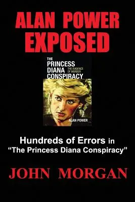 Alan Power Exposed: Stovky chýb v sprisahaní princeznej Diany - Alan Power Exposed: Hundreds of Errors in the Princess Diana Conspiracy