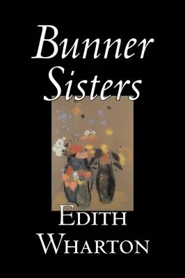 Bunner Sisters by Edith Wharton, Beletria, Klasika, Fantasy, Horor - Bunner Sisters by Edith Wharton, Fiction, Classics, Fantasy, Horror