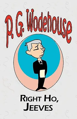 Right Ho, Jeeves - Zo zbierky Manor Wodehouse, výber z raných diel P. G. Wodehouse - Right Ho, Jeeves - From the Manor Wodehouse Collection, a selection from the early works of P. G. Wodehouse