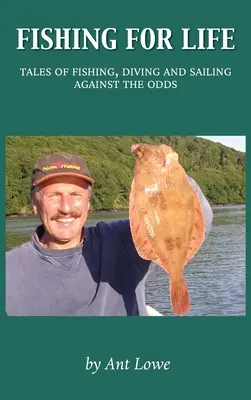 Rybolov pre život: Príbehy o rybolove, potápaní a plavbe proti nepriazni osudu - Fishing for Life: Tales of fishing, diving and sailing against the odds