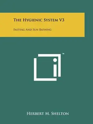 Hygienický systém V3: Pôst a slnečný kúpeľ - The Hygienic System V3: Fasting And Sun Bathing