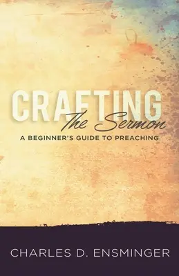 Crafting the Sermon: Kázanie: príručka pre začiatočníkov - Crafting the Sermon: A Beginner's Guide to Preaching