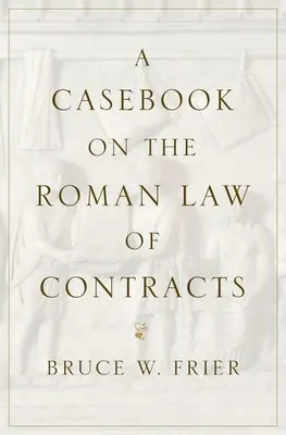 Kazuistika rímskeho zmluvného práva - A Casebook on the Roman Law of Contracts