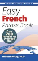 Kniha jednoduchých francúzskych fráz: Viac ako 700 fráz na každodenné použitie - Easy French Phrase Book: Over 700 Phrases for Everyday Use