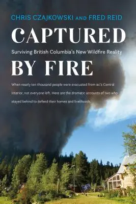 V zajatí ohňa: Ako prežiť novú realitu lesných požiarov v Britskej Kolumbii - Captured by Fire: Surviving British Columbia's New Wildfire Reality