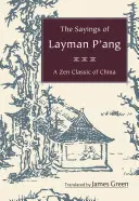 Výroky laika P'ana: Čínska zenová klasika - The Sayings of Layman P'ang: A Zen Classic of China