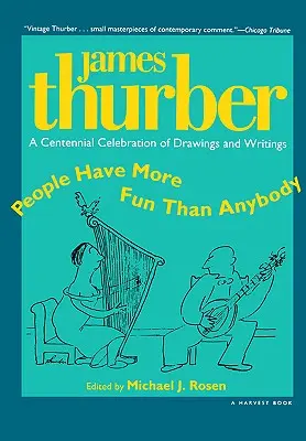 Ľudia sa bavia viac ako ktokoľvek iný: A Centennial Celebration of Drawings and Writings by James Thurber (Storočná oslava kresieb a textov Jamesa Thurbera) - People Have More Fun Than Anybody: A Centennial Celebration of Drawings and Writings by James Thurber