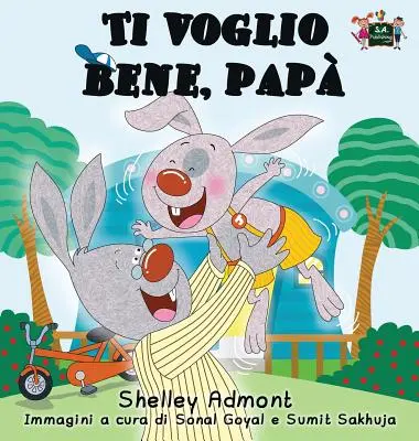 Ti voglio bene, pap: I love my dad (talianske vydanie) - Ti voglio bene, pap: I Love My Dad (Italian Edition)