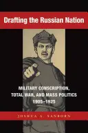 Kreslenie ruského národa: Vydanie publikácie Ruský národ: vojenská branná povinnosť, totálna vojna a masová politika v rokoch 1905 - 1925 - Drafting the Russian Nation: Military Conscription, Total War, and Mass Politics, 1905-1925