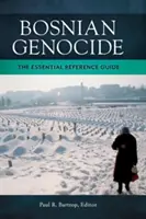 Bosnianska genocída: Vydanie knihy: Základná referenčná príručka - Bosnian Genocide: The Essential Reference Guide