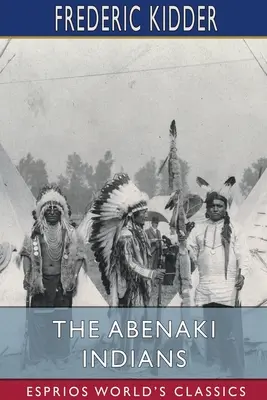 Indiáni Abenaki (Esprios Classics) - The Abenaki Indians (Esprios Classics)