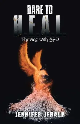 Dare To H.E.A.L.: Thriving With Bpd (Odvážne prežívanie s Bpd) - Dare To H.E.A.L.: Thriving With Bpd