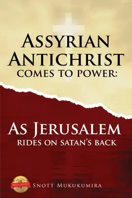 Asýrsky Antikrist prichádza k moci: Ako Jeruzalem jazdí na Satanovom chrbte - Assyrian Antichrist Comes To Power: As Jerusalem Rides on Satan's Back
