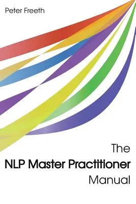 Príručka majstra NLP pre praktizujúcich - The NLP Master Practitioner Manual