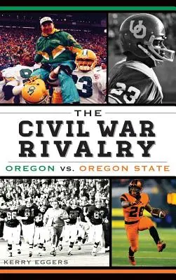 Súperenie v občianskej vojne: Oregon vs. Oregon State - The Civil War Rivalry: Oregon vs. Oregon State