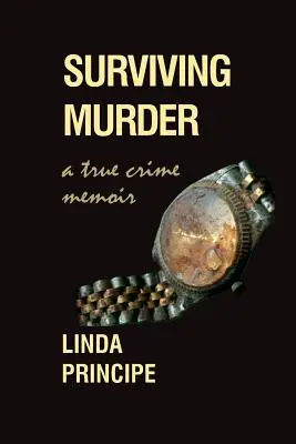 Prežiť vraždu: Memoáre o skutočných zločinoch - Surviving Murder: A True-Crime Memoir