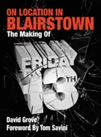 Na mieste v Blairstowne: Natáčanie filmu Piatok trinásteho - On Location In Blairstown: The Making of Friday the 13th