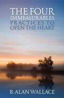 Štyri nemerateľné veci: Praktiky na otvorenie srdca - The Four Immeasurables: Practices to Open the Heart