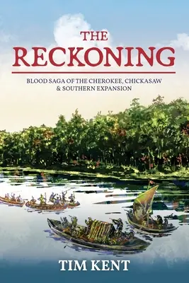 Zúčtovanie: Sága o krvi Čerokíjov, Čikasov a juhovýchodnej expanzie - The Reckoning: Blood Saga of the Cherokee, Chickasaw and Southeastern Expanssion