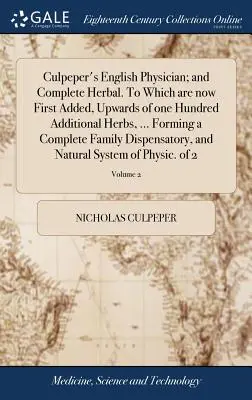 Culpeper's English Physician; And Complete Herbal. ku ktorému je teraz prvýkrát pridaných až sto ďalších bylín, ... Tvoriace kompletnú rodinu - Culpeper's English Physician; And Complete Herbal. to Which Are Now First Added, Upwards of One Hundred Additional Herbs, ... Forming a Complete Famil