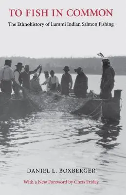 Spoločný rybolov: Etnohistória lovu lososov Indiánov Lummi - To Fish in Common: The Ethnohistory of Lummi Indian Salmon Fishing