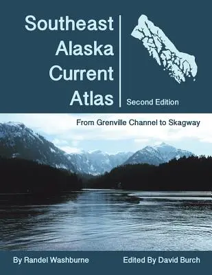 Aktuálny atlas juhovýchodnej Aljašky: Od Grenville po Skagway, druhé vydanie - Southeast Alaska Current Atlas: From Grenville to Skagway, Second Edition