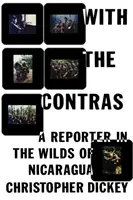S protinožcami: Reportér v divočine Nikaraguy - With the Contras: A Reporter in the Wilds of Nicaragua