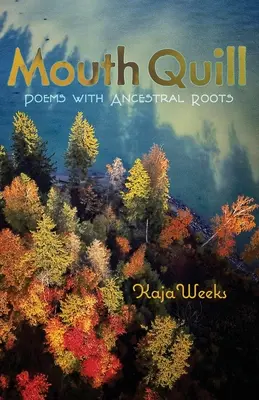 Mouth Quill: Básne s rodovými koreňmi - Mouth Quill: Poems with Ancestral Roots