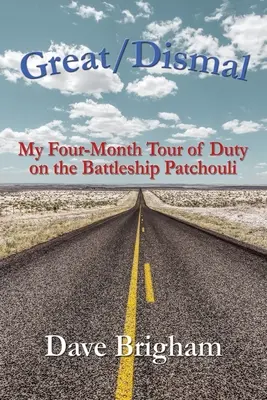Great/Dismal: Moje štvormesačné pôsobenie na bojovej lodi Patchouli - Great/Dismal: My Four-Month Tour of Duty on The Battleship Patchouli