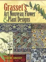 Grassetove secesné návrhy kvetov a rastlín - Grasset's Art Nouveau Flower and Plant Designs