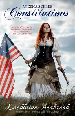 Tri americké ústavy: Úplné texty článkov Konfederácie, ústavy USA a ústavy USA - America's Three Constitutions: Complete Texts of the Articles of Confederation, U.S. Constitution, and C.S. Constitution