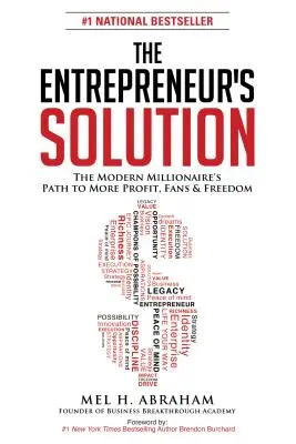 Riešenie pre podnikateľov: Cesta moderného milionára k väčšiemu zisku, fanúšikom a slobode - The Entrepreneur's Solution: The Modern Millionaire's Path to More Profit, Fans & Freedom