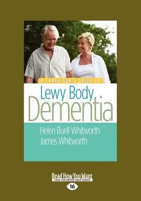 Sprievodca opatrovateľa pri demencii s Lewyho telieskami (veľká tlač 16pt) - A Caregiver's Guide to Lewy Body Dementia (Large Print 16pt)