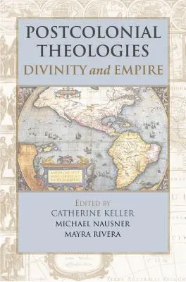 Postkoloniálne teológie: Božstvo a impérium - Postcolonial Theologies: Divinity and Empire