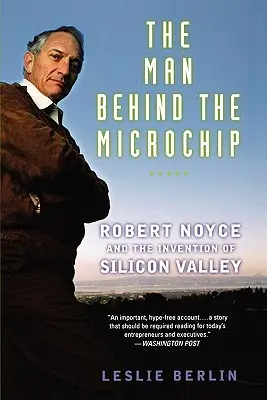 Človek za mikročipom: Robert Noyce a vynález Silicon Valley - The Man Behind the Microchip: Robert Noyce and the Invention of Silicon Valley