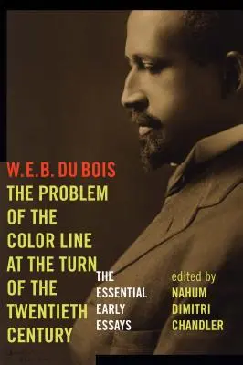 Problém farebnej línie na prelome 19. a 20. storočia: Základné rané eseje - The Problem of the Color Line at the Turn of the Twentieth Century: The Essential Early Essays